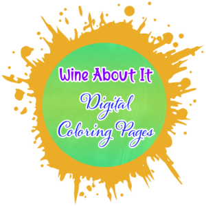 Wine About It Digital Coloring Pages
